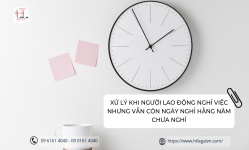 CÁCH XỬ LÝ KHI NGƯỜI LAO ĐỘNG NGHỈ VIỆC NHƯNG VẪN CÒN NGÀY NGHỈ HẰNG NĂM CHƯA NGHỈ (CÔNG TY LUẬT UY TÍN TẠI QUẬN BÌNH THẠNH, QUẬN TÂN BÌNH TP. HỒ CHÍ MINH)